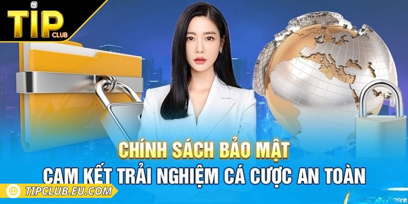 Chính Sách Bảo Mật 3 Chính sách bảo mật Tipclub xây dựng uy tín