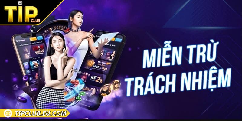 Miễn Trừ Trách Nhiệm 3 Tipclub xác định pháp lý cho tình huống phát sinh