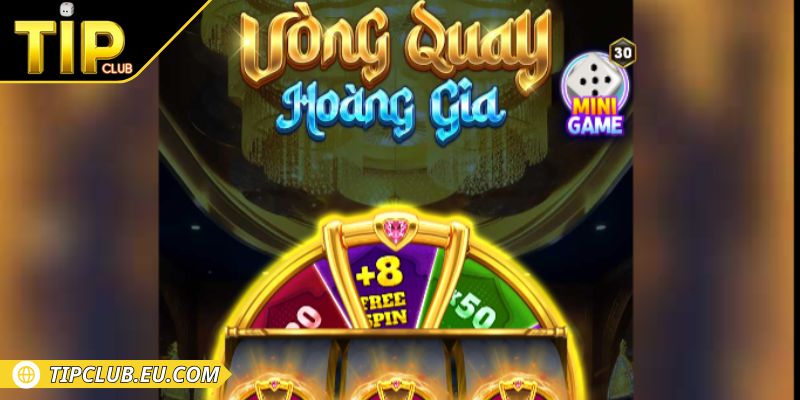 Vòng Quay Hoàng Gia Tipclub - Trò Chơi Nổ Hũ Top Đầu 1 Tìm hiểu thông tin vòng quay hoàng gia Tipclub